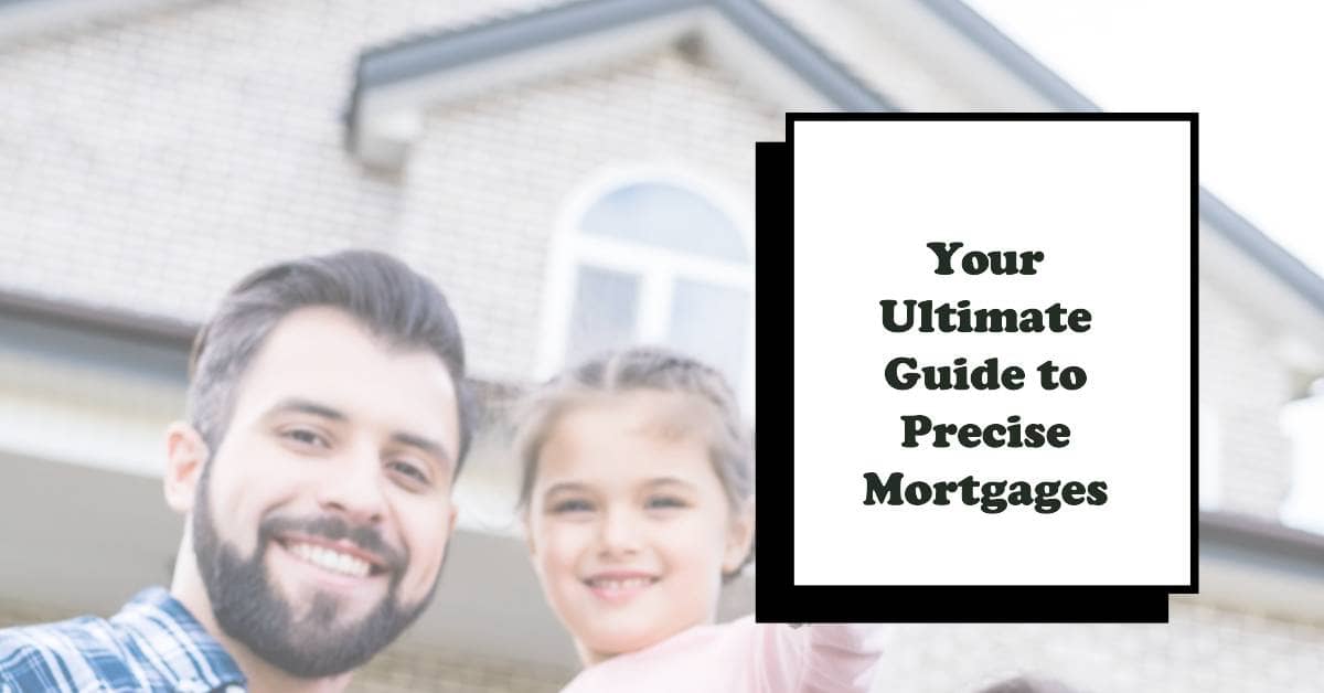 Precise Mortgages for Intermediaries