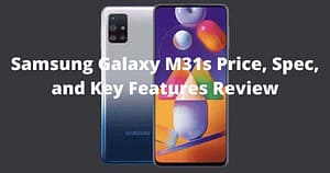 Samsung M31s Price, Spec, and Key Features Review