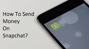 how To Send Money Through Snapchat 2022