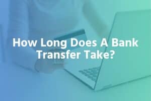 How Long Does A Bank Transfer Take in The UK