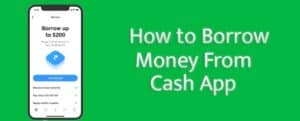 How To Borrow Money From Cash App 2021/2022?