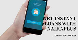Nairaplus Loan App: Your Ultimate Guide to Quick Cash in Nigeria
