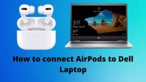 how to connect Airpods to Dell Laptop
