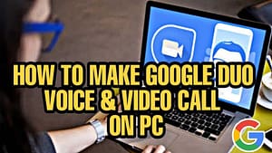 Google Duo For PC – How To Use And Download Duo App for Mac & PC