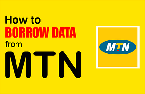 How To Borrow Data On MTN in Nigeria 2021