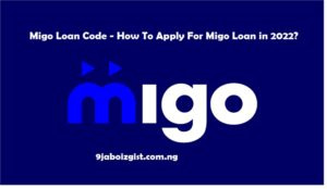 Migo Loan Code - How To Apply For Migo Loan in 2022?
