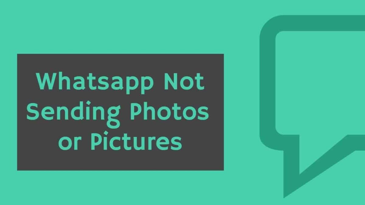Why Whatsapp Not Sending Photos And How To Fix It 2021