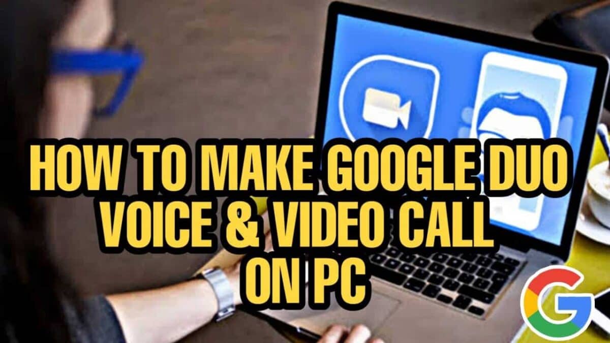 Google Duo For PC – How To Use And Download Duo App for Mac & PC